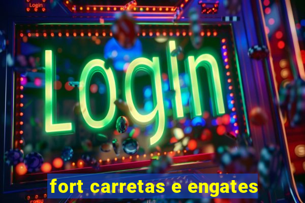 fort carretas e engates